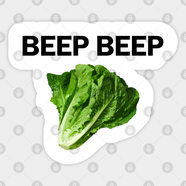 BEEP BEEP LETTUCE Beep Beep Lettuce Sticker TeePublic